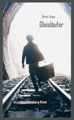 Gleisläufer : Flensburg-Krimi