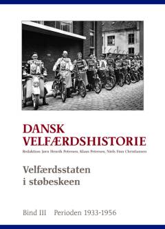 Dansk velfærdshistorie. Bind 3 : Velfærdsstaten i støbeskeen : 1933-1956