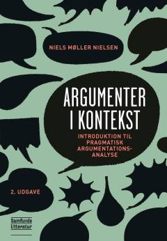 Argumenter i kontekst : introduktion til pragmatisk argumentationsanalyse