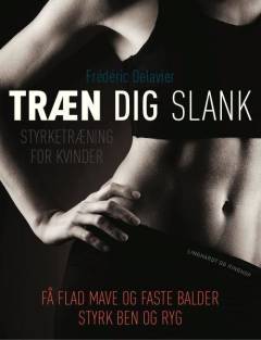 Træn dig slank : styrketræning for kvinder