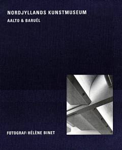 Nordjyllands Kunstmuseum : Elissa & Alvar Aalto, Jean-Jacques Baruël
