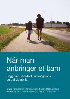 Når man anbringer et barn : baggrund, stabilitet i anbringelsen og det videre liv