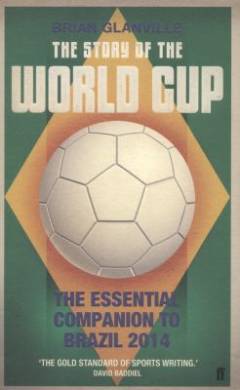 The story of the World Cup : the essential companion to Brazil 2014