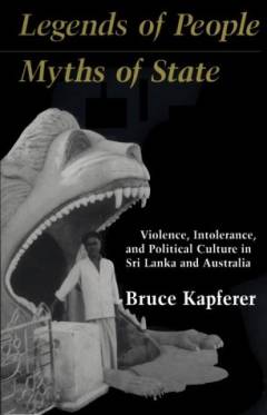 Legends of people, myths of state : violence, intolerance, and political culture in Sri Lanka and Australia