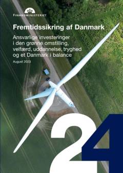 Fremtidssikring af Danmark : ansvarlige investeringer i den grønne omstilling, velfærd, uddannelse, tryghed og et Danmark i balance : august 2023