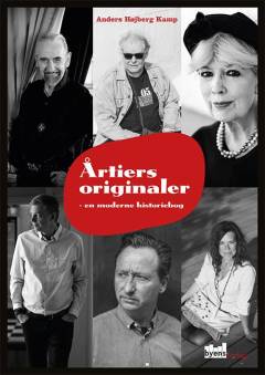 Årtiers originaler : en moderne historiebog : Marquis de Sade om 50erne, Stig Møller om 60erne, Suzanne Brøgger om 70erne, Klaus Riskær om 80erne, Søren Fauli om 90erne, Joan Ørting om 00erne