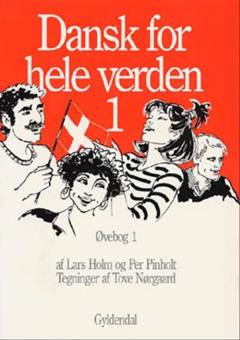 Dansk for hele verden 1 : grundbog i dansk for udlændinge -- Øvebog. Bind 1