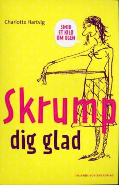 Skrump dig glad : smid et kilo om ugen