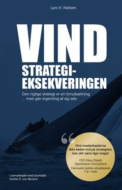 Vind : strategieksekveringen : den rigtige strategi er en forudsætning - men gør ingenting af sig selv