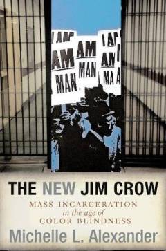 The new Jim Crow : mass incarceration in the age of colorblindness