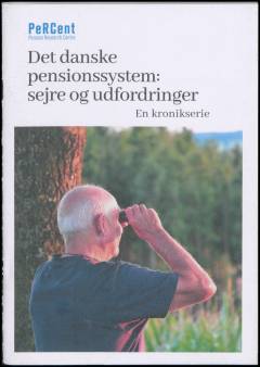 Det danske pensionssystem : sejre og udfordringer : en kronikserie