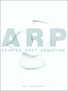 ARP : painter poet sculptor