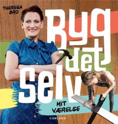 Byg det selv : mit værelse med Theresa