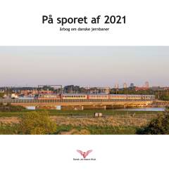 På sporet af ... : årbog om danske jernbaner (Herlev). 2021