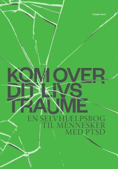 Kom over dit livs traume : en selvhjælpsbog til mennesker med PTSD