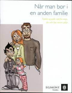 Når man bor i en anden familie : tanker og gode råd fra unge der selv har været i pleje