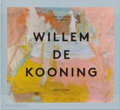 A way of living : the art of Willem de Kooning