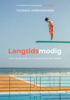 Langtidsmodig : om at skabe modet til at turde følge sine drømme