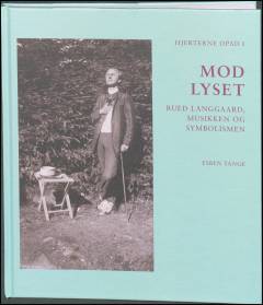 Mod lyset : Rued Langgaard, musikken og symbolismen