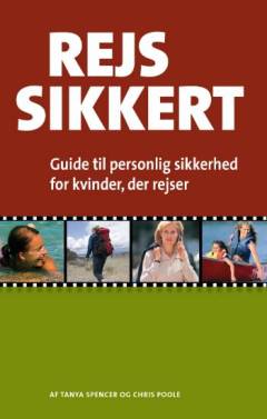 Rejs sikkert : guide til personlig sikkerhed for kvinder, der rejser