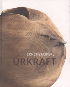 Ernst Gamperl - Urkraft