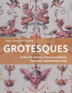 Grotesques : sixteenth-century frescoes in Rome, Florence, and Nothern Italy