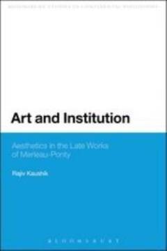 Art and institution : aesthetics in the late works of Merleau-Ponty