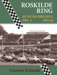Roskilde Ring : på to og fire hjul. Del 1 : 1955-62