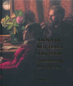 Anna og Michael Ancher : sammen og hver for sig