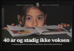 40 år og stadig ikke voksen : et strejftog gennem fire årtier med verdens største børneteaterfestival