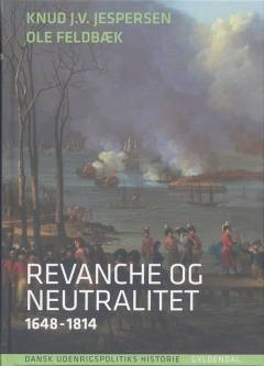 Dansk udenrigspolitiks historie. Bind 2 : Revanche og neutralitet : 1648-1814