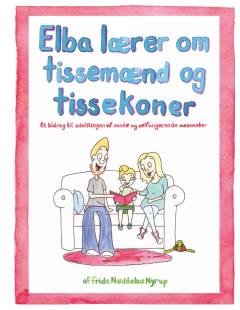 Elba lærer om tissemænd og tissekoner : et bidrag til udviklingen af sunde og velfungerende mennesker