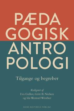 Pædagogisk antropologi : tilgange og begreber