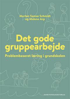 Det gode gruppearbejde : problembaseret læring i grundskolen