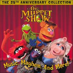 The Muppet show - the 25th anniversary collection : music, mayhem, and more!