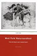 Med Fuld Natursandhed: Henrik Ibsen som teatermann