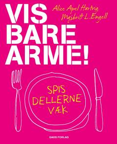 Vis bare arme : spis dellerne væk