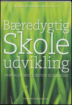Bæredygtig skoleudvikling : samtaler med Kirsten Schalburg