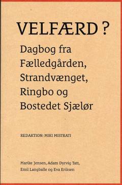 Velfærd? : dagbog fra Fælledgården, Strandvænget, Ringbo og Bostedet Sjælør