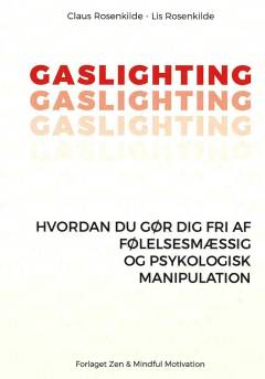 Gaslighting : hvordan du gør dig fri af følelsesmæssig og psykologisk manipulation