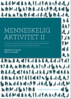 Menneskelig aktivitet II : en ergoterapeutisk vision om sundhed, trivsel og retfærdighed muliggjort gennem betydningsfulde aktiviteter