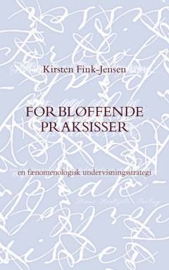Forbløffende praksisser : en fænomenologisk undervisningsstrategi