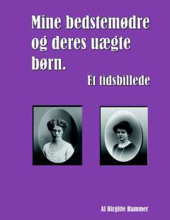 Mine bedstemødre og deres uægte børn : et tidsbillede