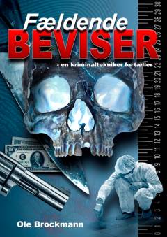 Fældende beviser : en kriminaltekniker fortæller