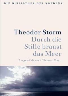 Durch die Stille braust das Meer : ausgewählt nach Thomas Mann