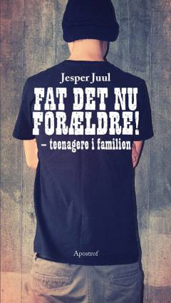 Fat det nu forældre! : teenagere i familien
