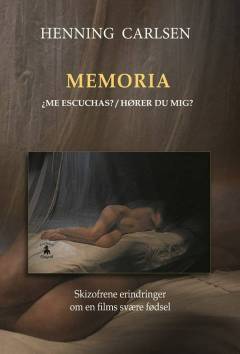 Memoria : ¿me escuchas? : skizofrene erindringer om en films svære fødsel