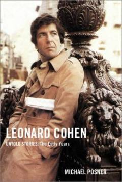 Leonard Cohen - untold stories. Volume 1 : The early years