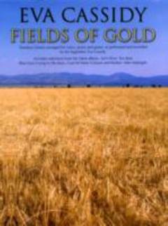 Fields of gold : timeless classics arranged for \voice, piano and guitar\, as performed and recorded by the legendary Eva Cassisy