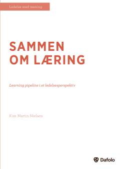 Sammen om læring : Learning Pipeline i et ledelsesperspektiv